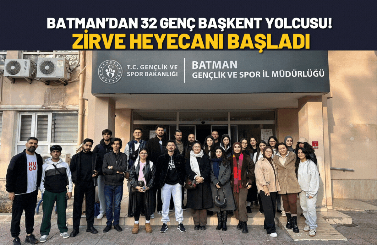 Batman’dan 32 Genç Başkent Yolcusu! Zirve Heyecanı Başladı
