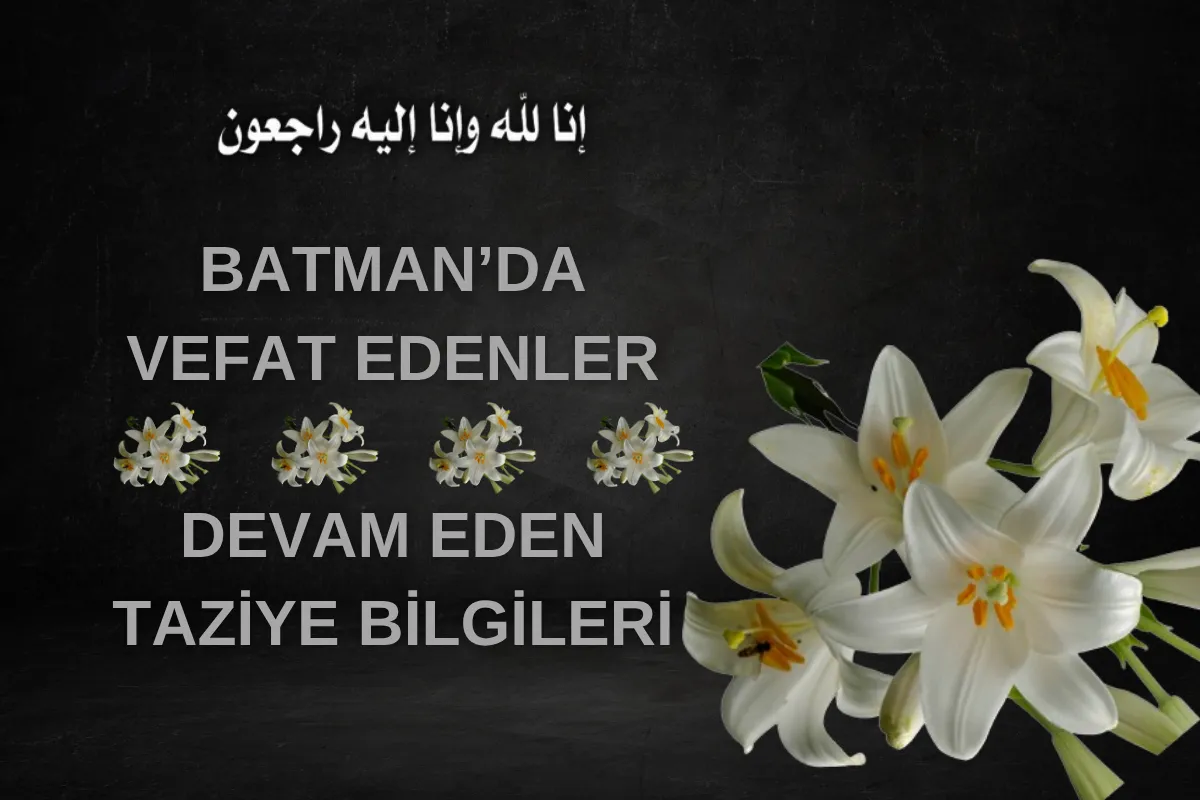 Batman'da Vefat Edenler ve Taziye Bilgileri – 27 Temmuz 2026 Pazartesi