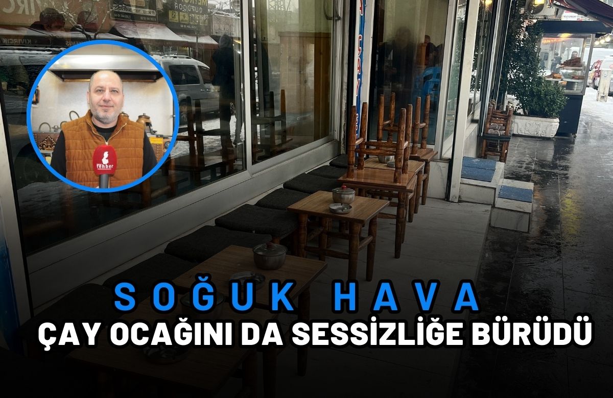 Soğuk Hava Çay Ocağını Da Sessizliğe Bürüdü (1)
