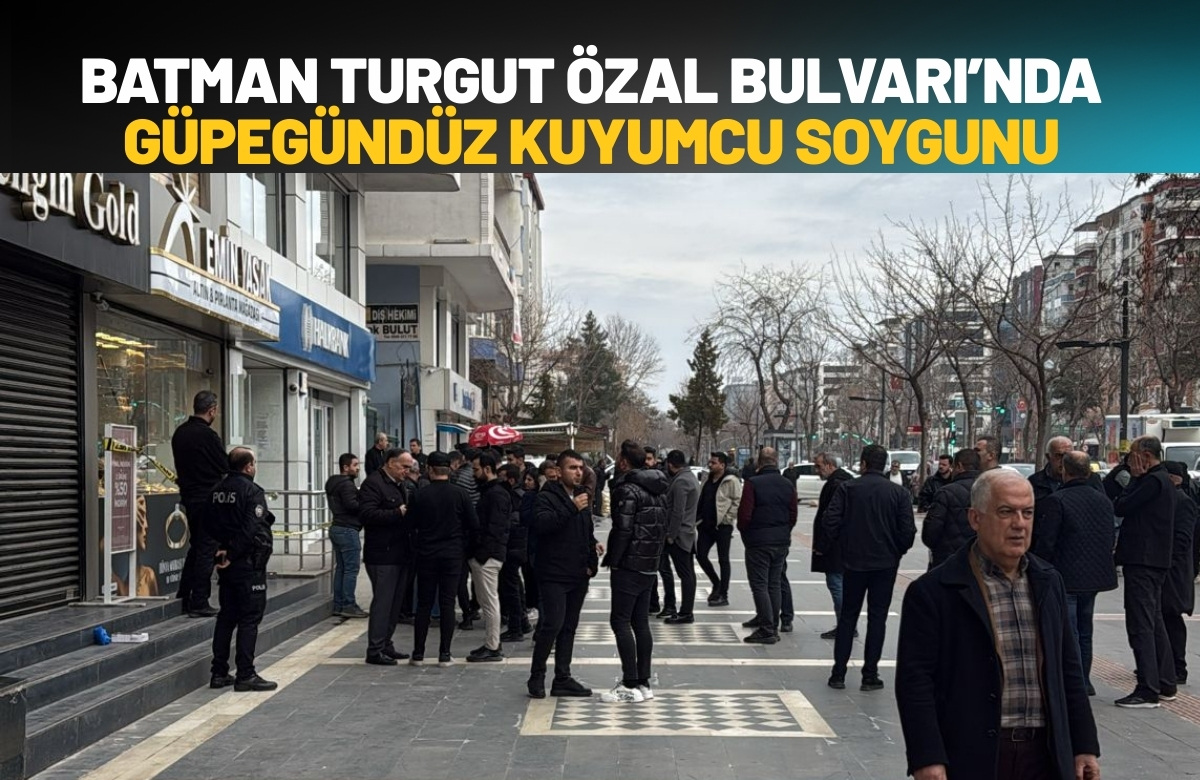 Batman Turgut Özal Bulvarı’nda Güpegündüz Kuyumcu Soygunu