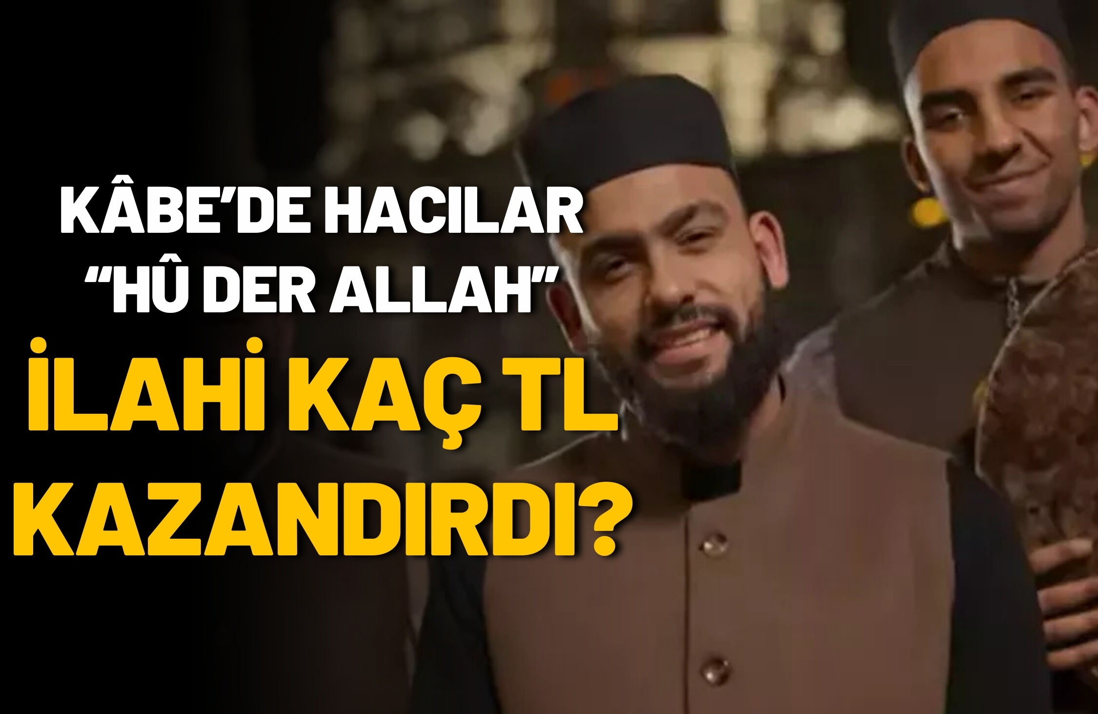 Kâbe’de Hacılar “Hû Der Allah” İlahi Kaç TL Kazandırdı?