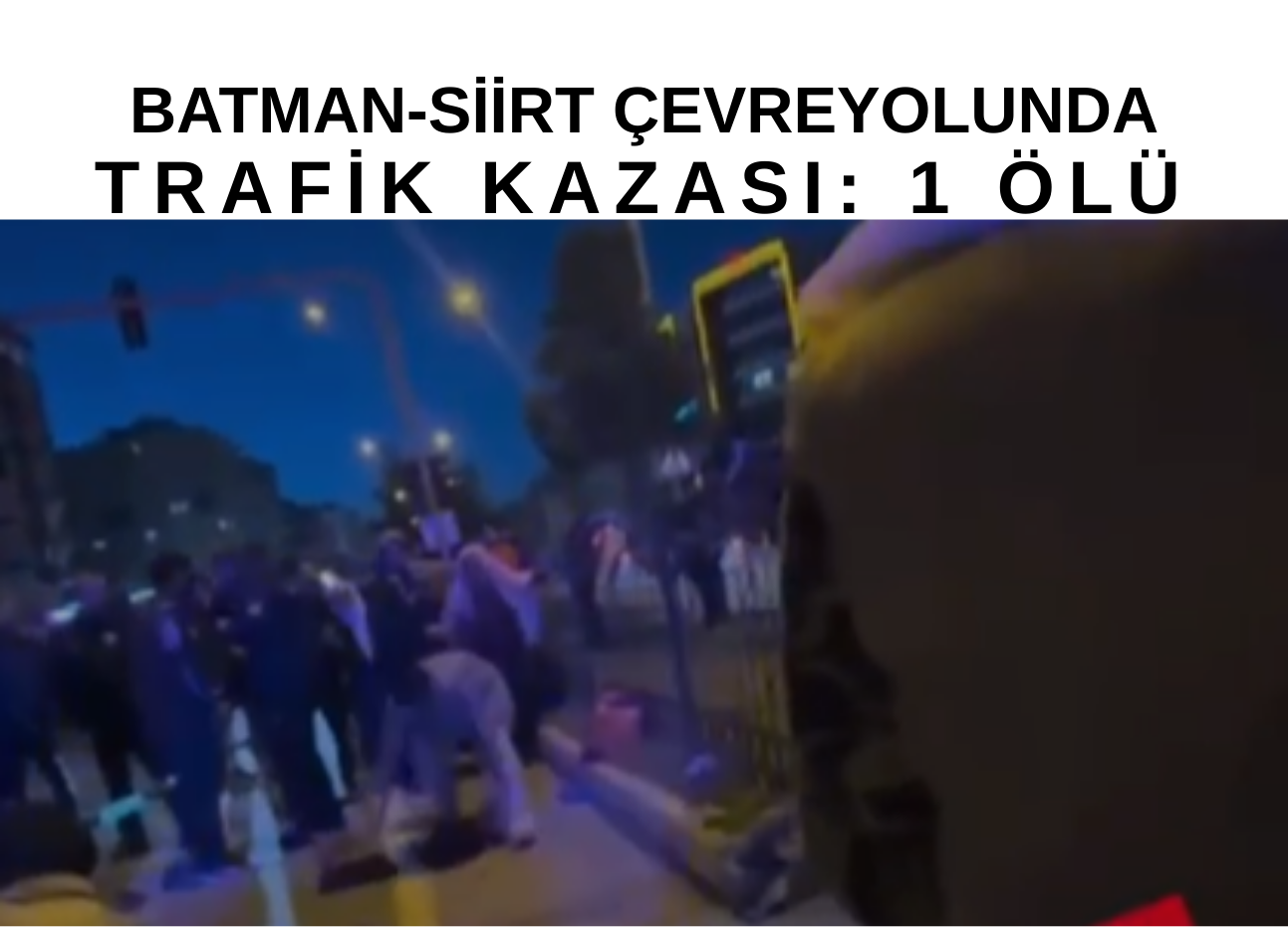 Batman-Siirt Çevreyolunda Trafik Kazası: 1 Ölü