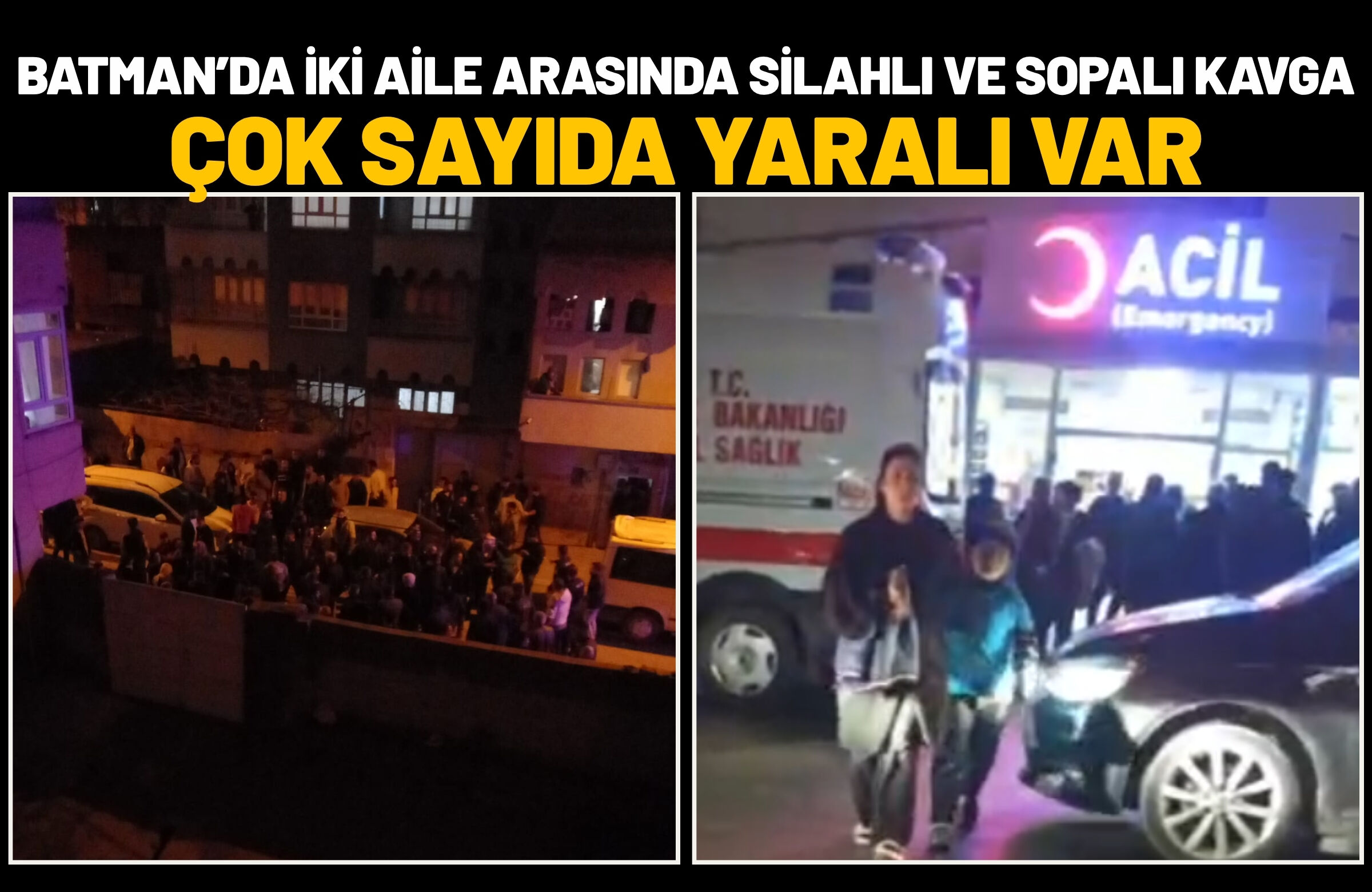 Batman’da İki Aile Arasında Silahlı ve Sopalı Kavga: Çok Sayıda Yaralı Var