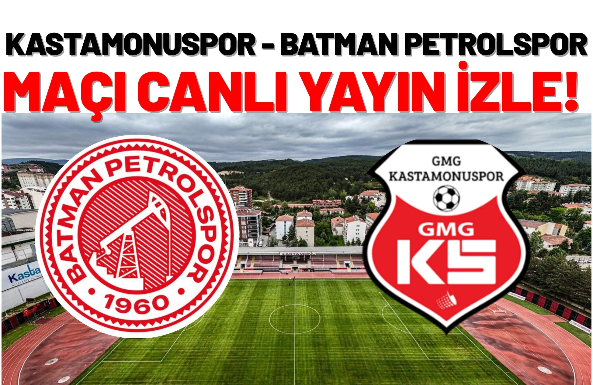 Kastamonuspor - Batman Petrolspor Maçı Canlı Yayın İzle!