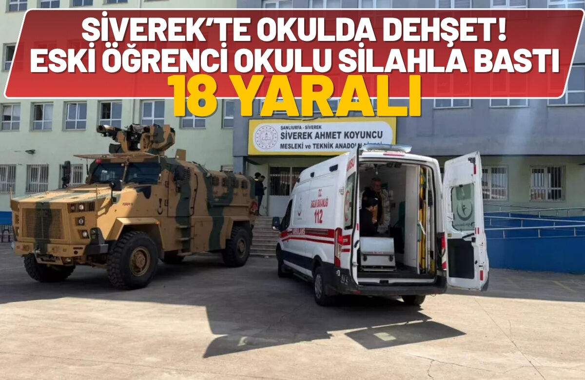 Siverek’te Okulda Dehşet! Eski Öğrenci Okulu Silahla Bastı 18 Yaralı
