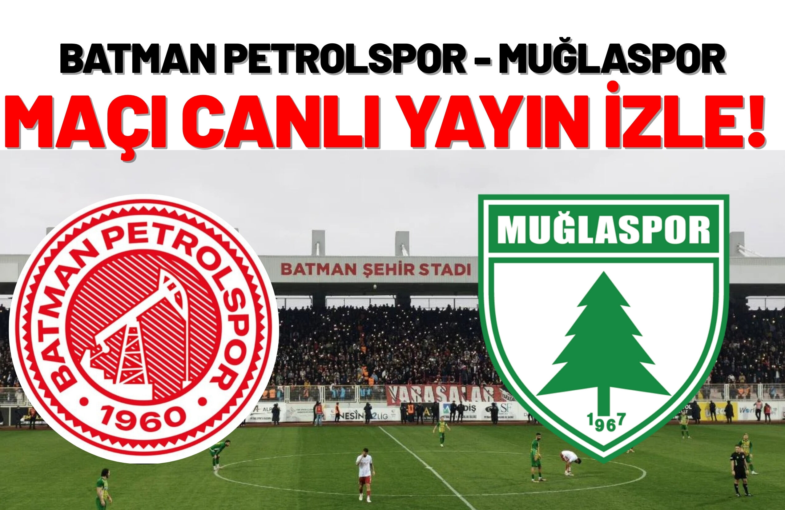 Batman Petrolspor - Muğlaspor Maçı Canlı Yayın İzle!