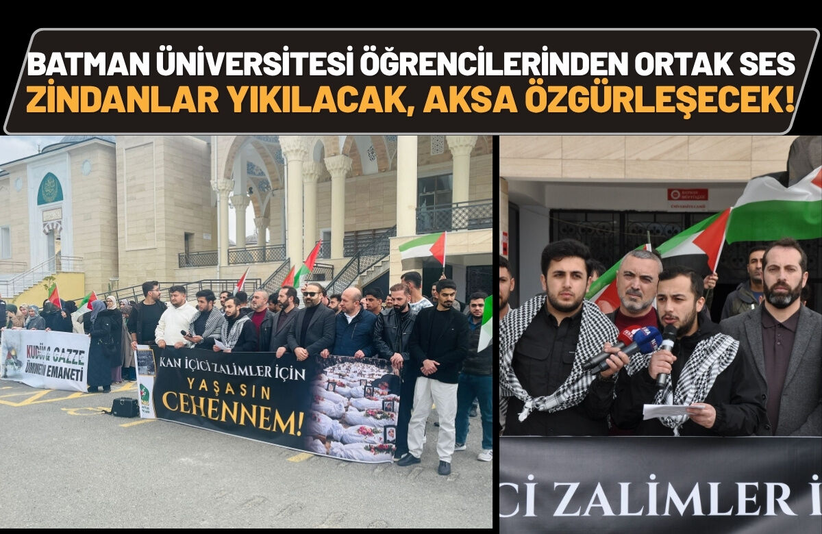 Batman Üniversitesi Öğrencilerinden Ortak Ses: "Zindanlar Yıkılacak, Aksa Özgürleşecek!"
