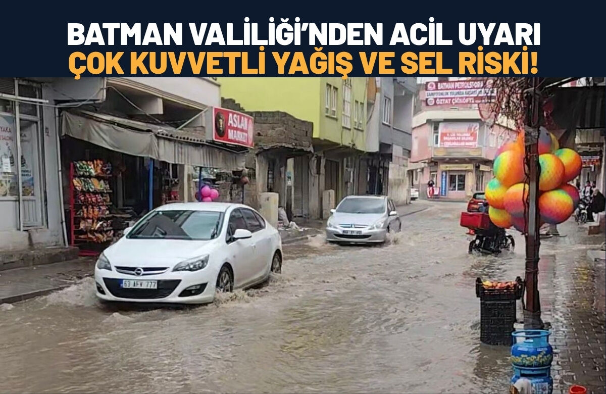 Batman Valiliği’nden Acil Uyarı: Çok Kuvvetli Yağış ve Sel Riski!