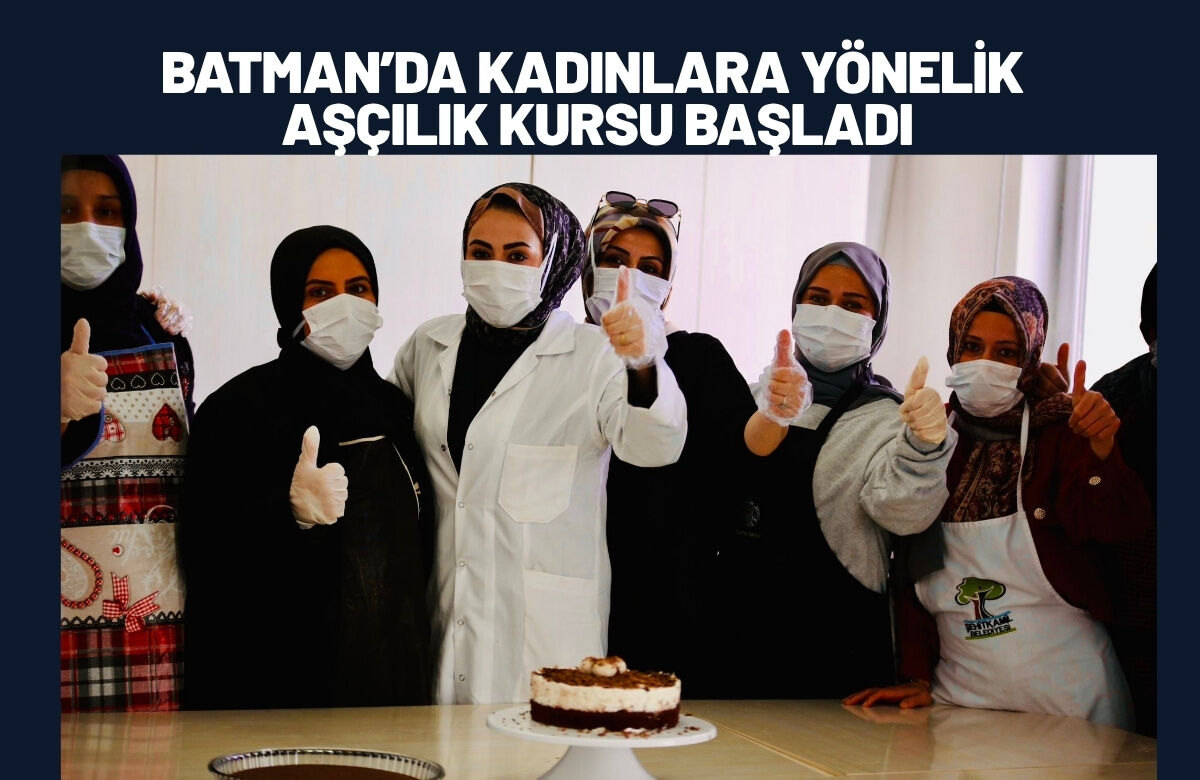 Batman’da Kadınlara Yönelik Aşçılık Kursu Başladı
