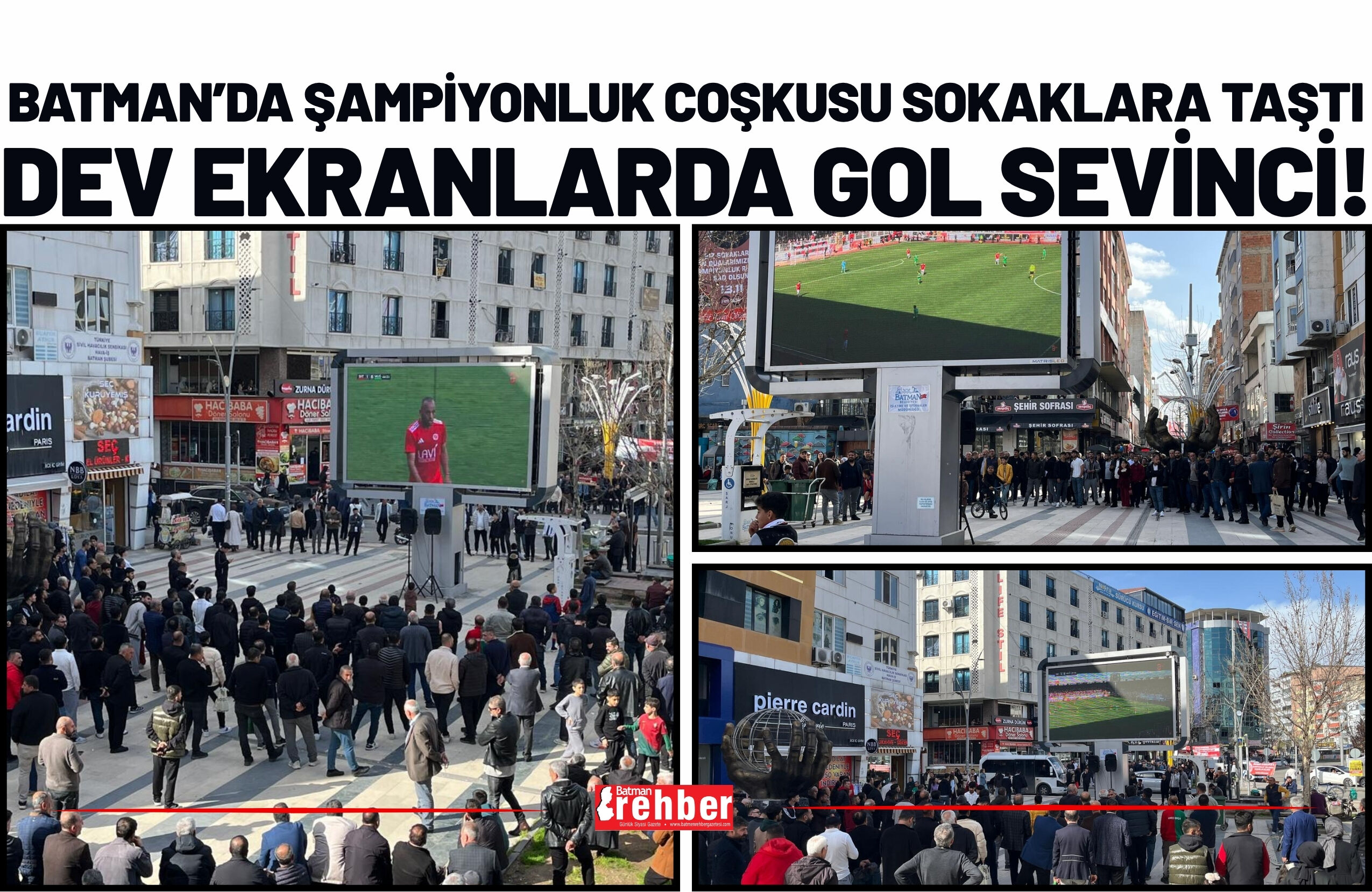 Batman’da Şampiyonluk Coşkusu Sokaklara Taştı: Dev Ekranlarda Gol Sevinci!