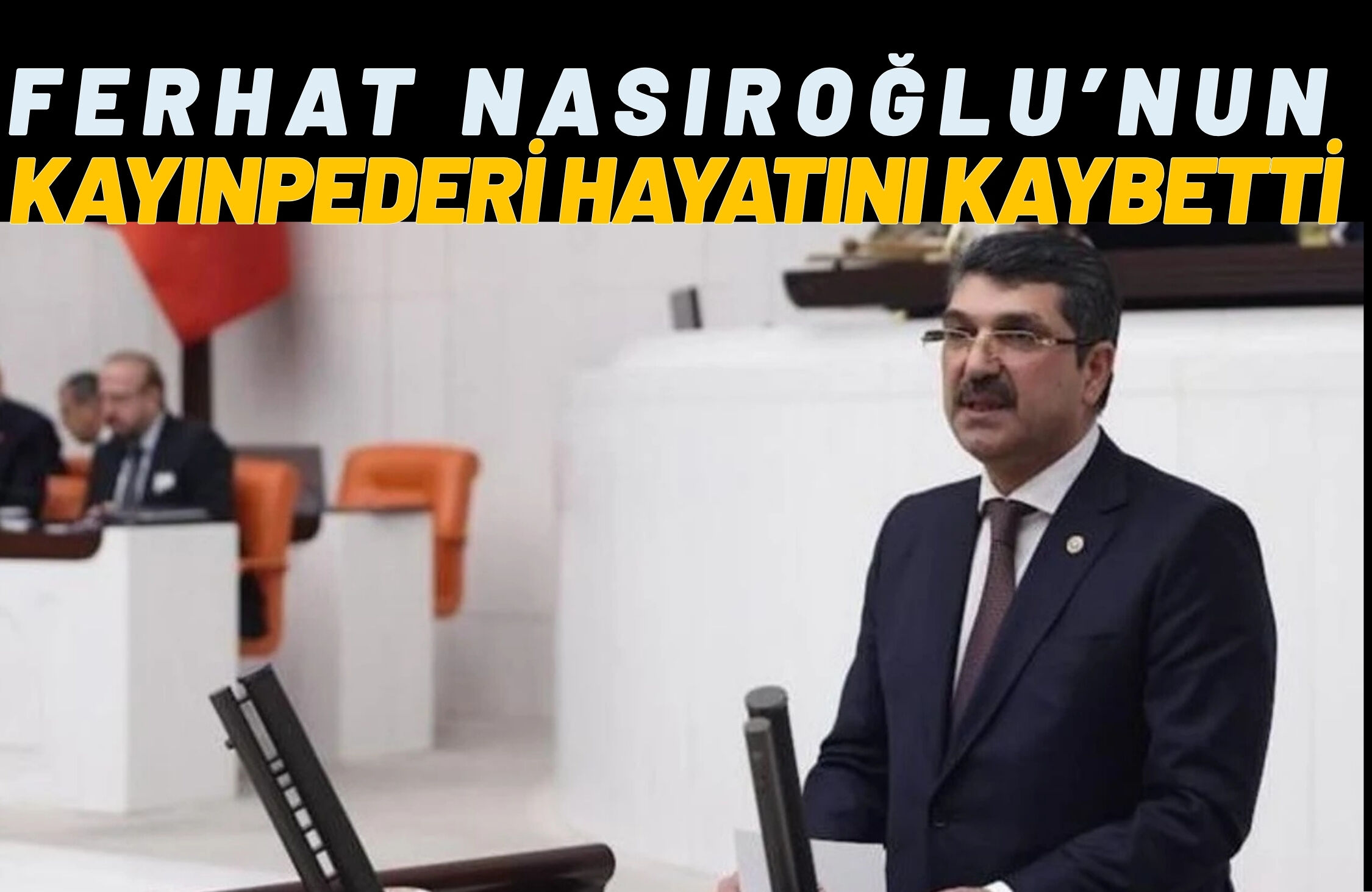Ferhat Nasıroğlu’nun Kayınpederi Hayatını Kaybetti