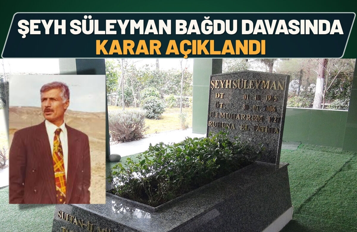Şeyh Süleyman Bağdu Davasında Karar Açıklandı
