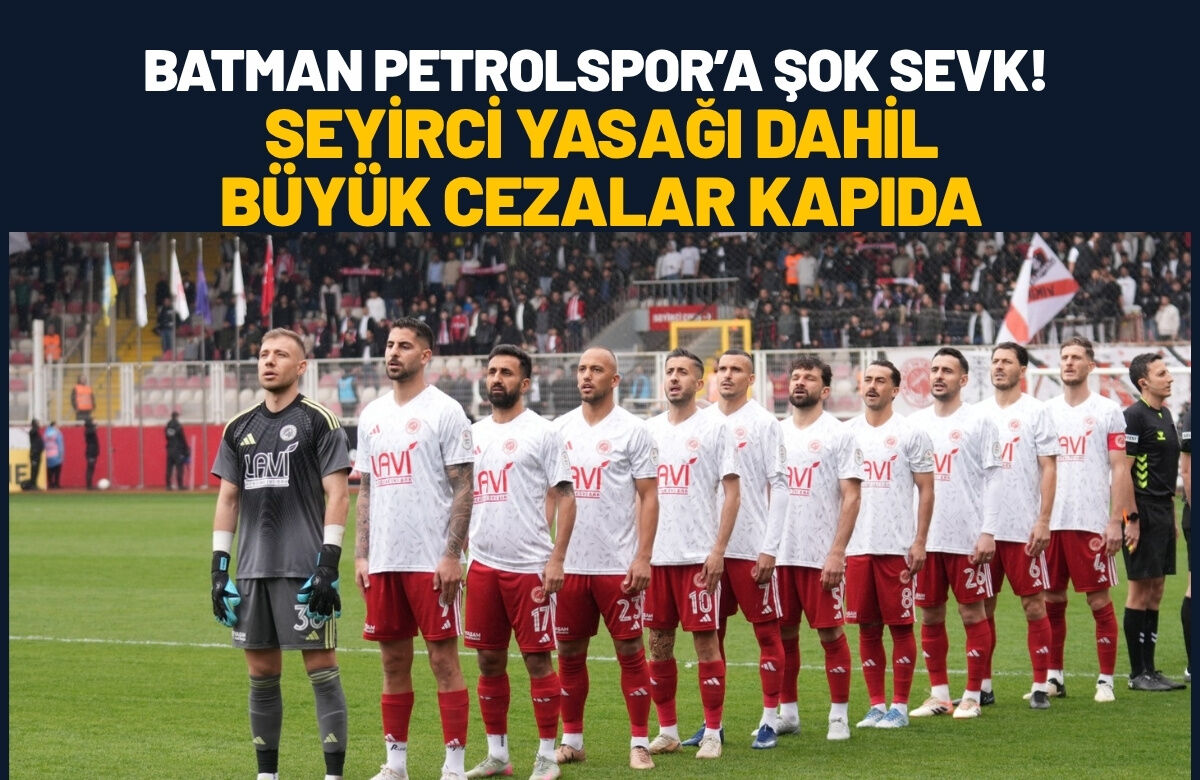 Batman Petrolspor’a Şok Sevk! Seyirci Yasağı Dahil Büyük Cezalar Kapıda