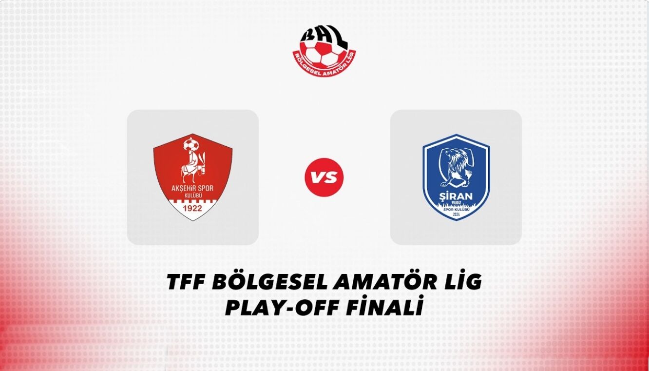 Akşehirspor – Şiran Yıldızspor Amatör Lig Final Maçı Canlı Yayın İzle