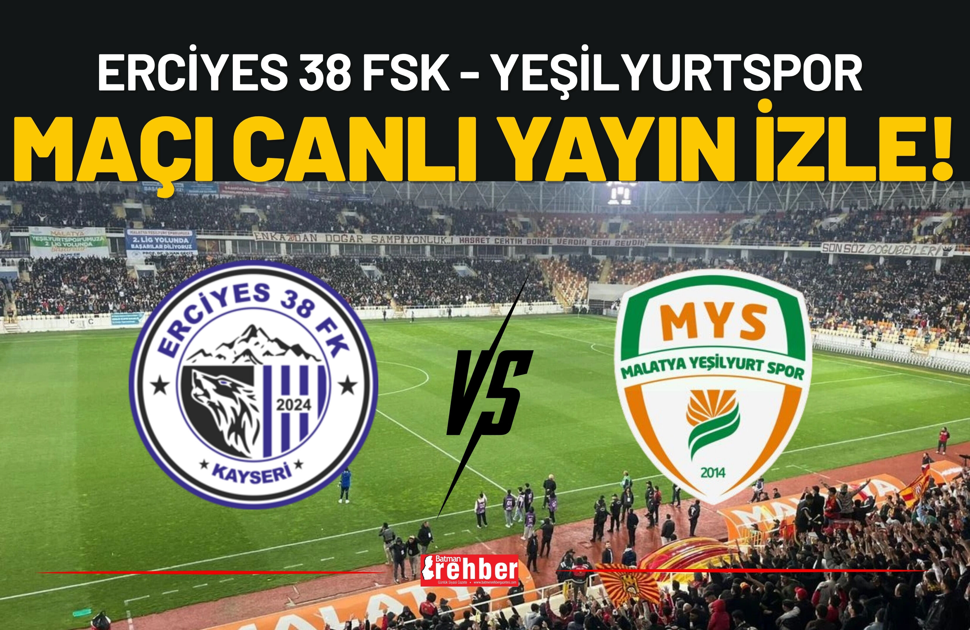 Erciyes 38 FSK - Yeşilyurtspor Maçını Canlı İzle!
