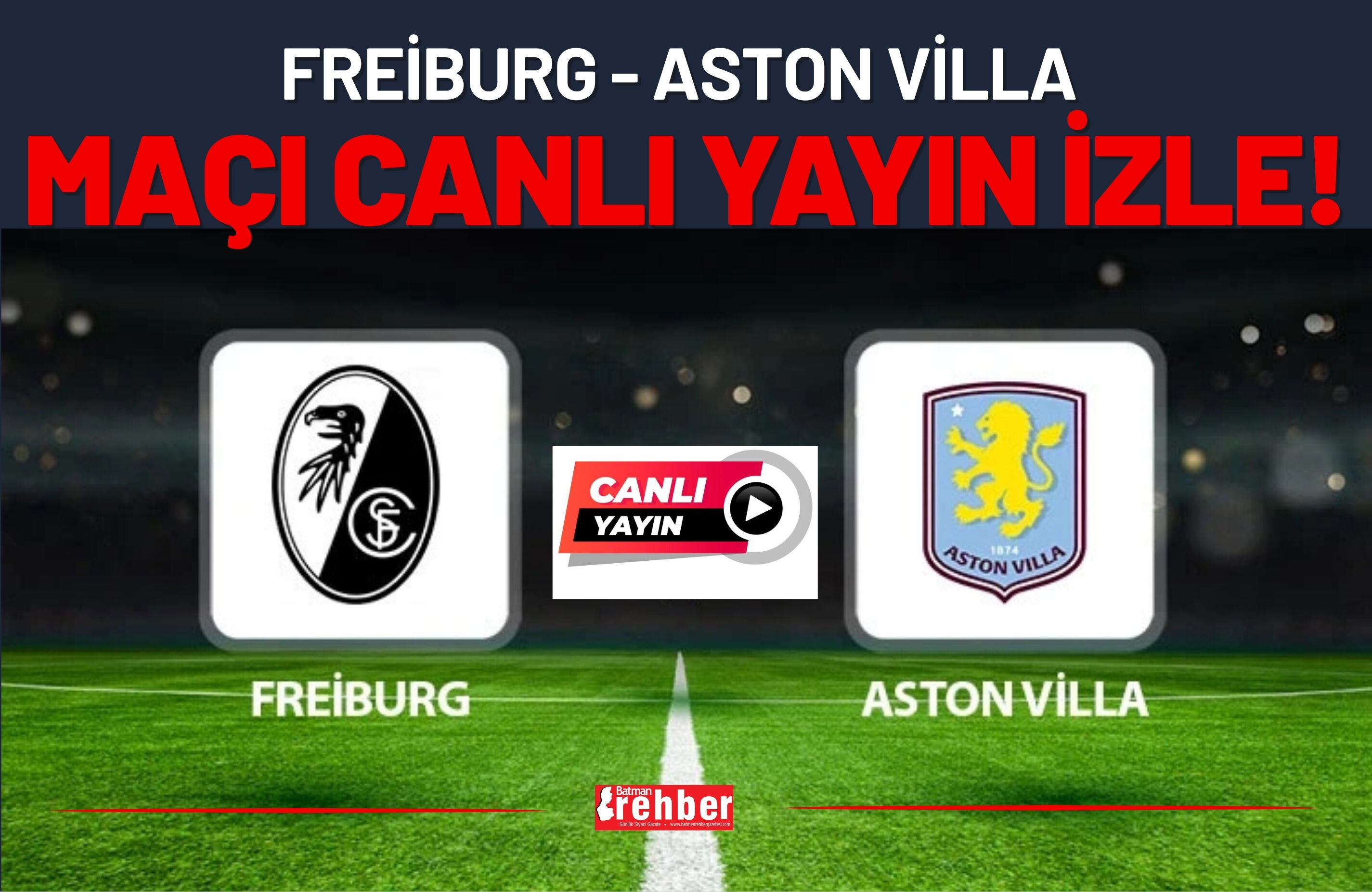Freiburg - Aston Villa Canlı İzle!