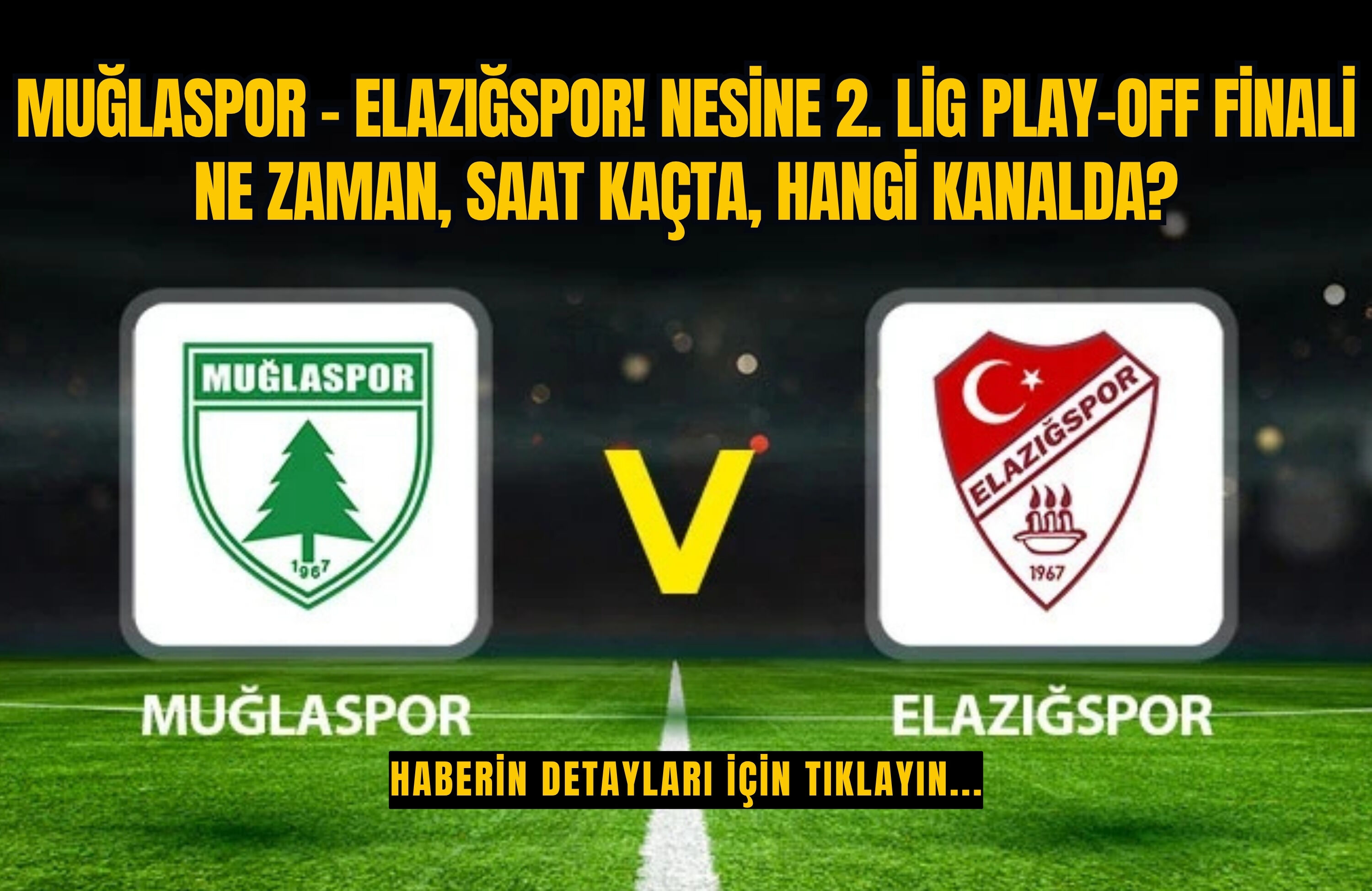 Muğlaspor - Elazığspor! Nesine 2. Lig Play-Off Finali Ne Zaman, Saat Kaçta, Hangi Kanalda?