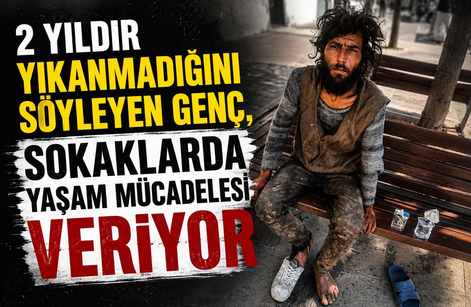İki Yıldır Yıkanmadığını Söyleyen Genç Sokaklarda Yaşam Mücadelesi Veriyor
