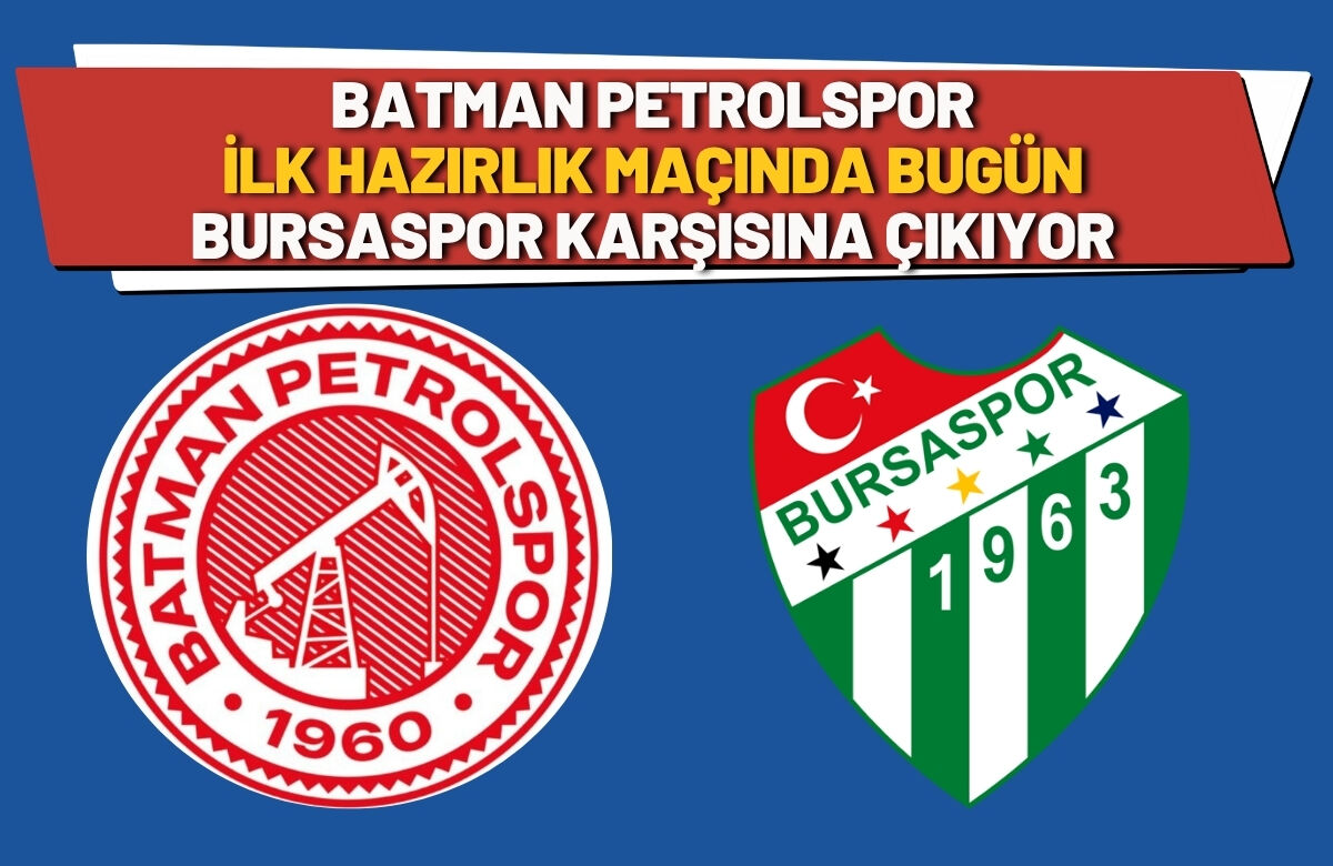 Batman Petrolspor, İlk Hazırlık Maçında Bugün Bursaspor Karşısına Çıkıyor