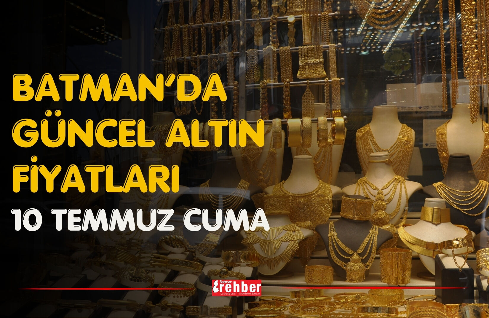 Batman’da Güncel Altın Fiyatları 10 Temmuz Cuma