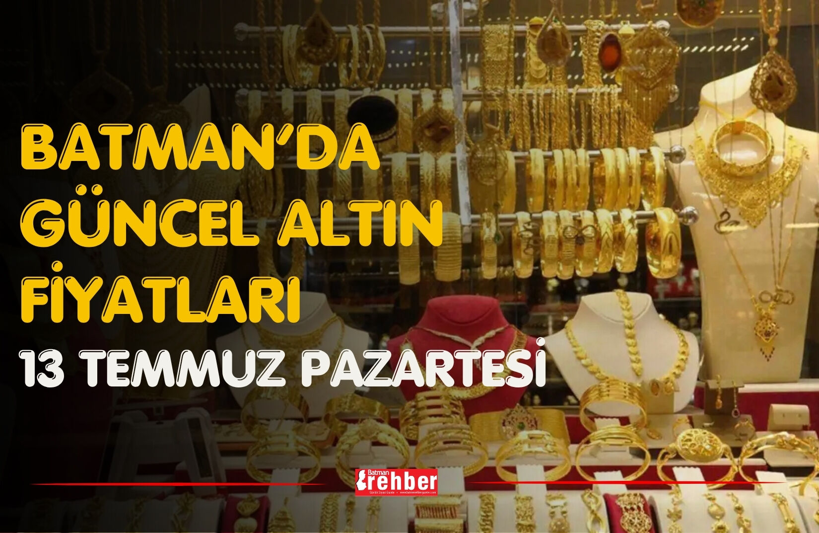 Batman’da Güncel Altın Fiyatları 13 Temmuz Pazartesi