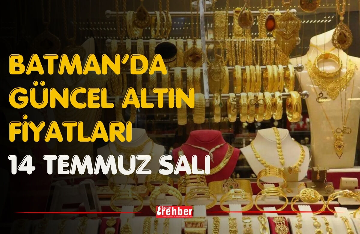 Batman’da Güncel Altın Fiyatları 14 Temmuz Salı