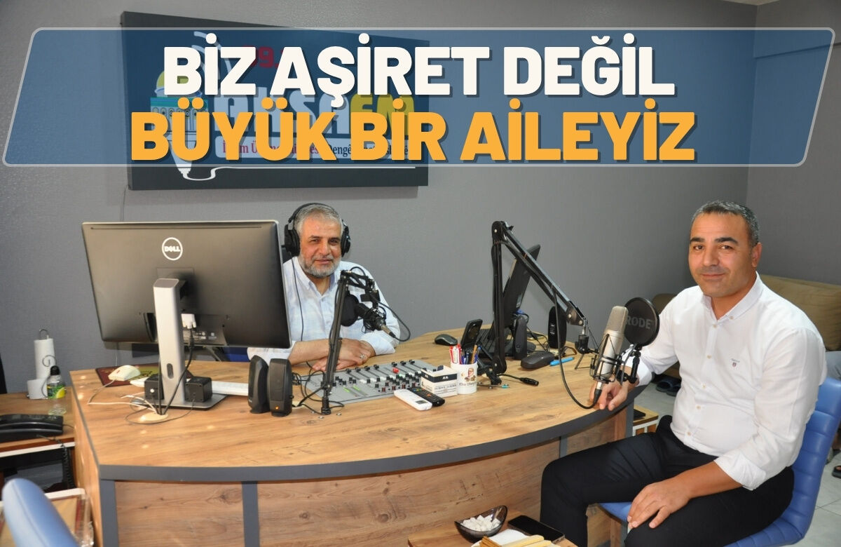 Biz Aşiret Değil, Büyük Bir Aileyiz