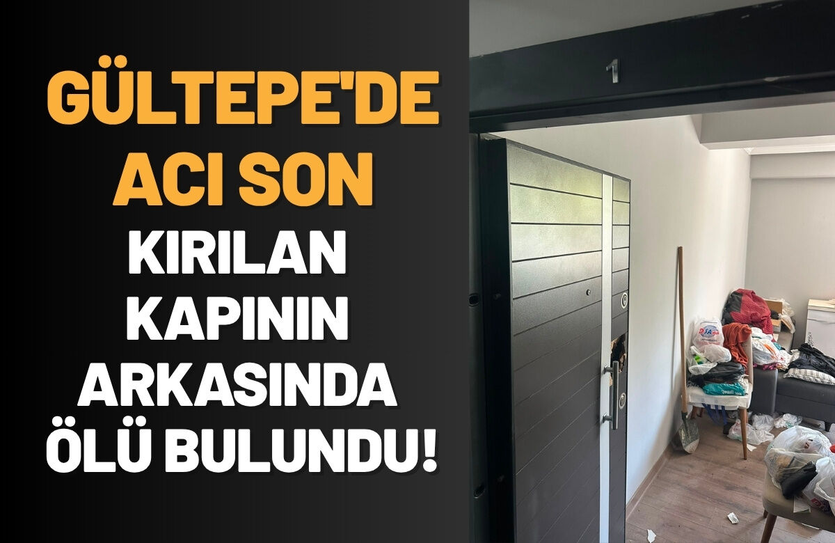 Gültepe'de Acı Son: Kırılan Kapının Arkasında Ölü Bulundu!