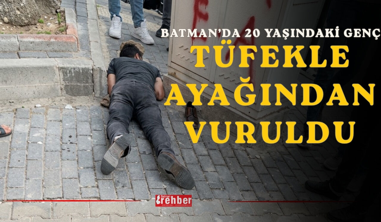 Batman’da 20 Yaşındaki Genç Tüfekle Ayağından Vuruldu