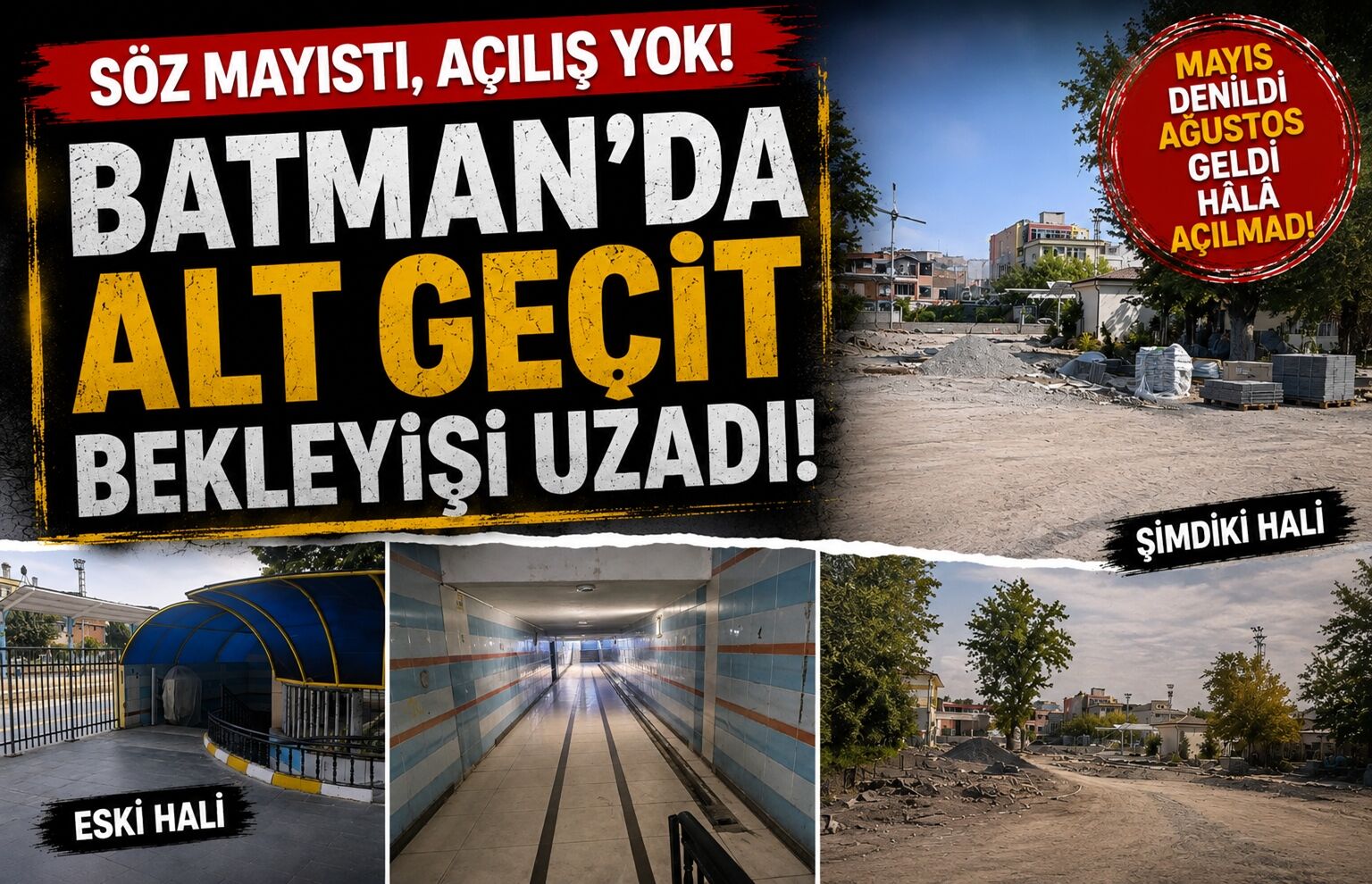 Batman'da Alt Geçit Bekleyişi Uzadı! 5 Ay Denildi, Ağustos Geldi Hâlâ Açılmadı