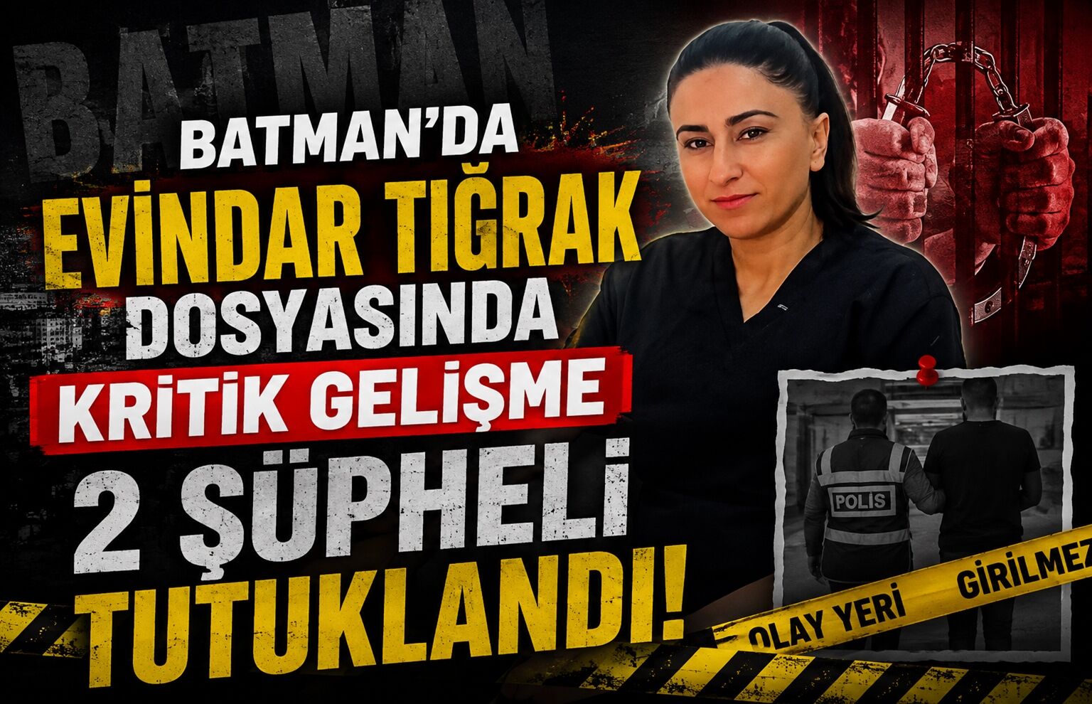 Batman’da Evindar Tiğrak Dosyasında Kritik Gelişme: 2 Şüpheli Tutuklandı