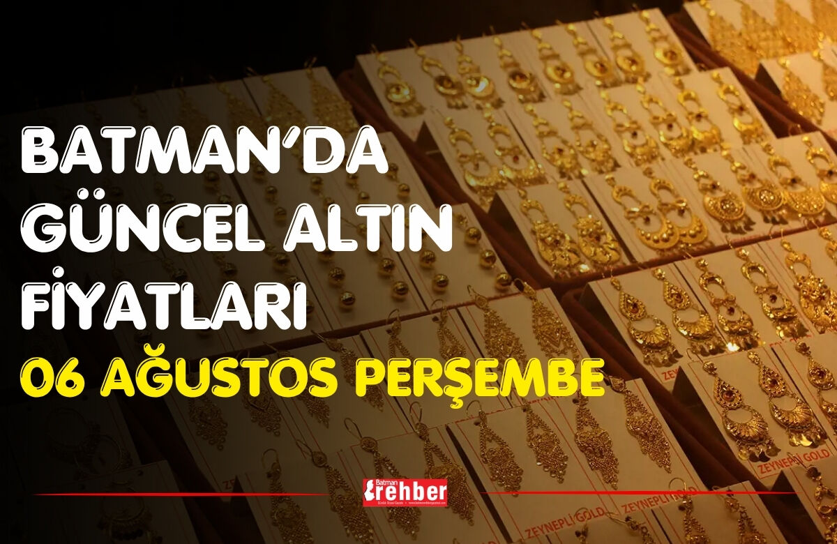 Batman’da Güncel Altın Fiyatları 06 Ağustos Perşembe
