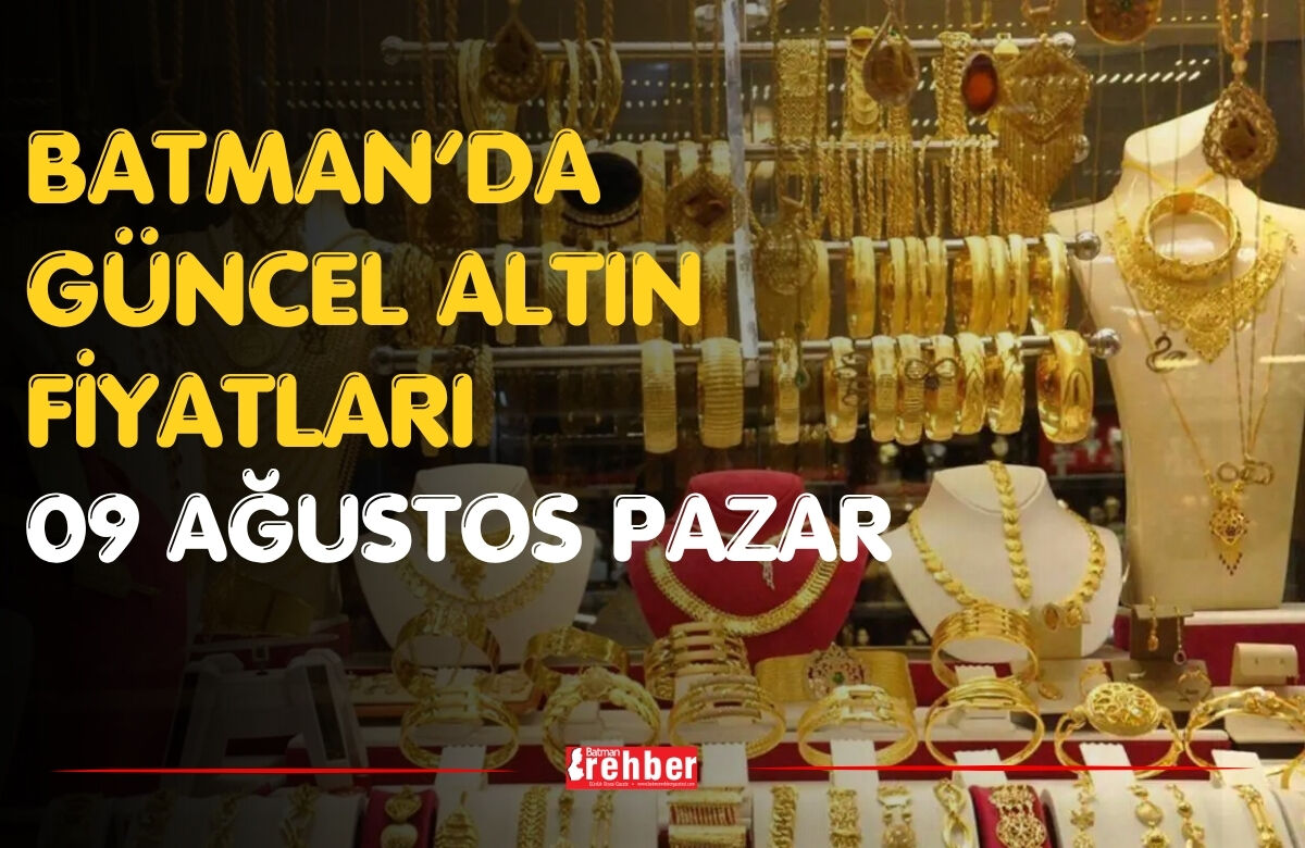 Batman’da Güncel Altın Fiyatları 09 Ağustos Pazar
