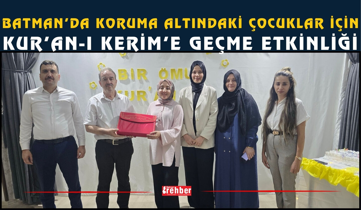 Batman’da Koruma Altındaki Çocuklar İçin Kur’an-ı Kerim’e Geçme Etkinliği