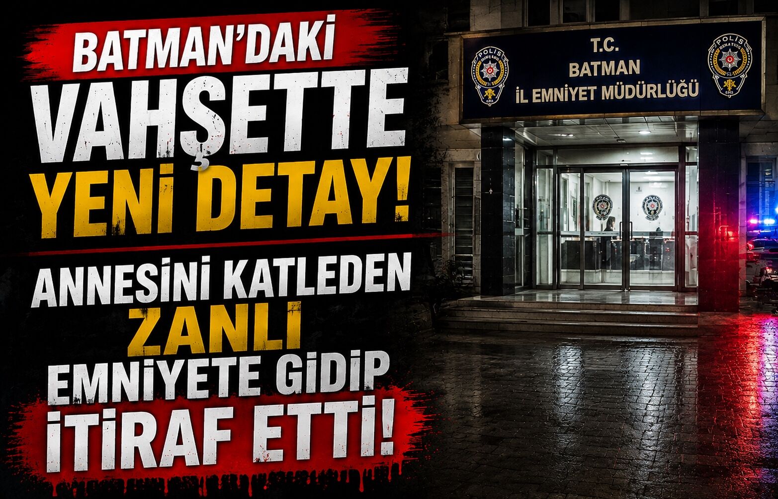 Batman’daki Vahşette Yeni Detay! Annesini Katleden Zanlı Emniyete Gidip İtiraf Etti!