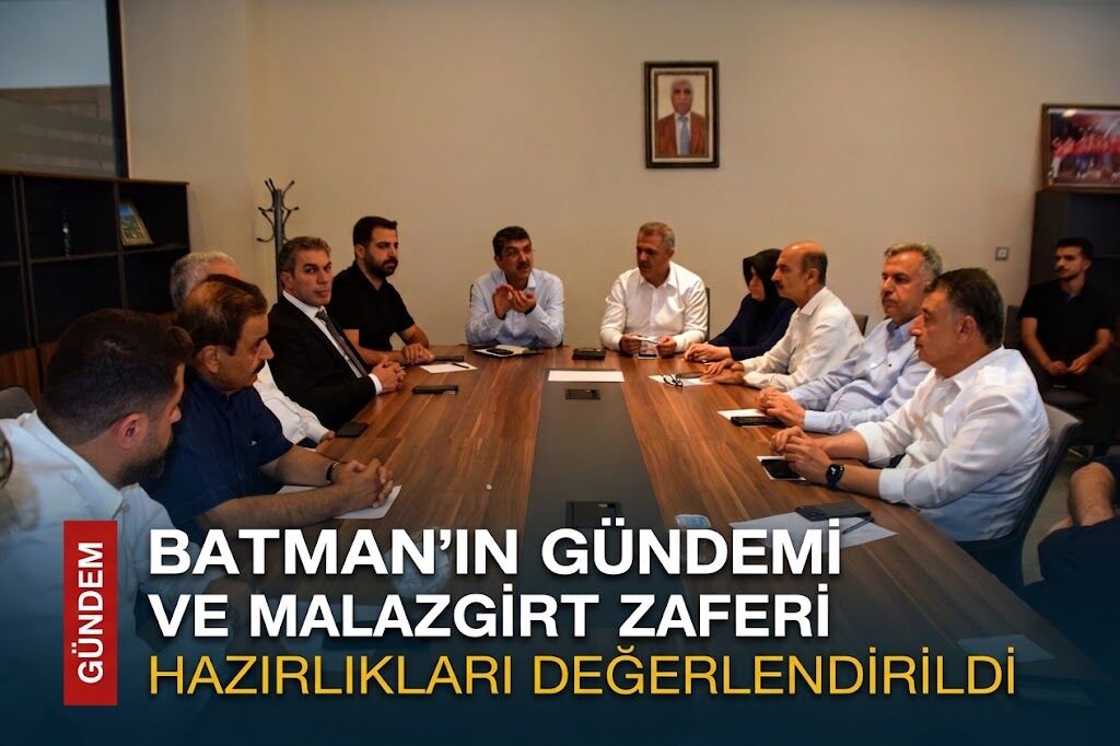 Batman’ın Gündemi ve Malazgirt Zaferi Hazırlıkları Değerlendirildi