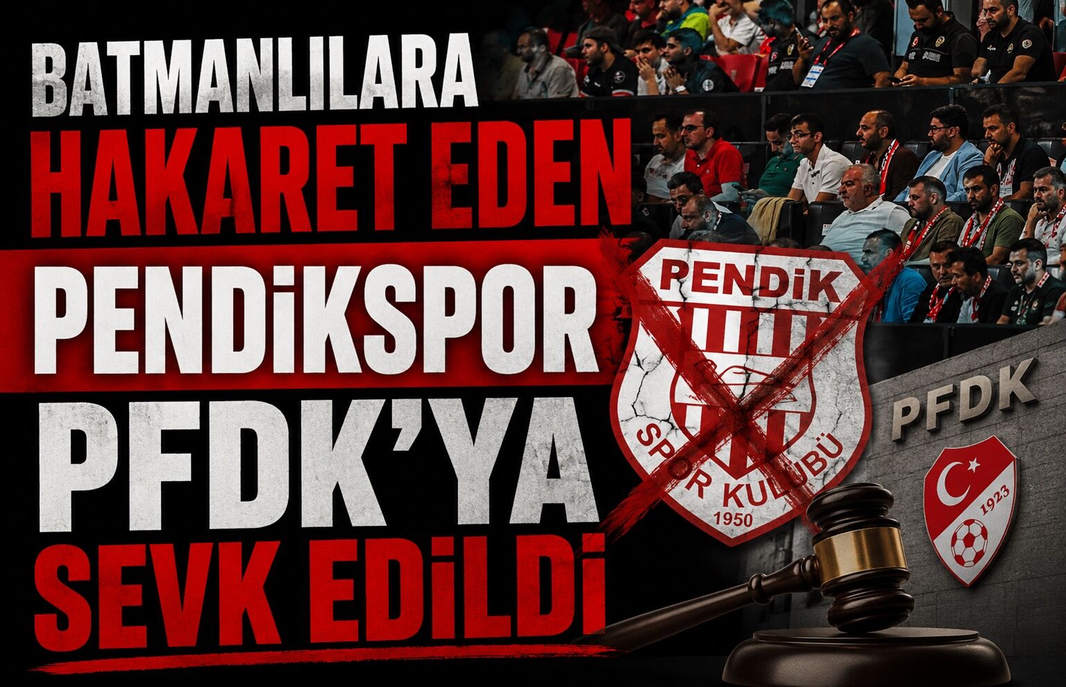 Batmanlılara Hakaret Eden Pendikspor PFDK’ya Sevk Edildi