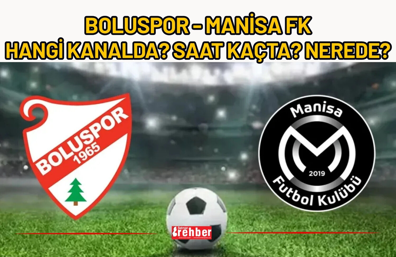 Boluspor - Manisa FK Hangi Kanalda? Saat Kaçta? Nerede?