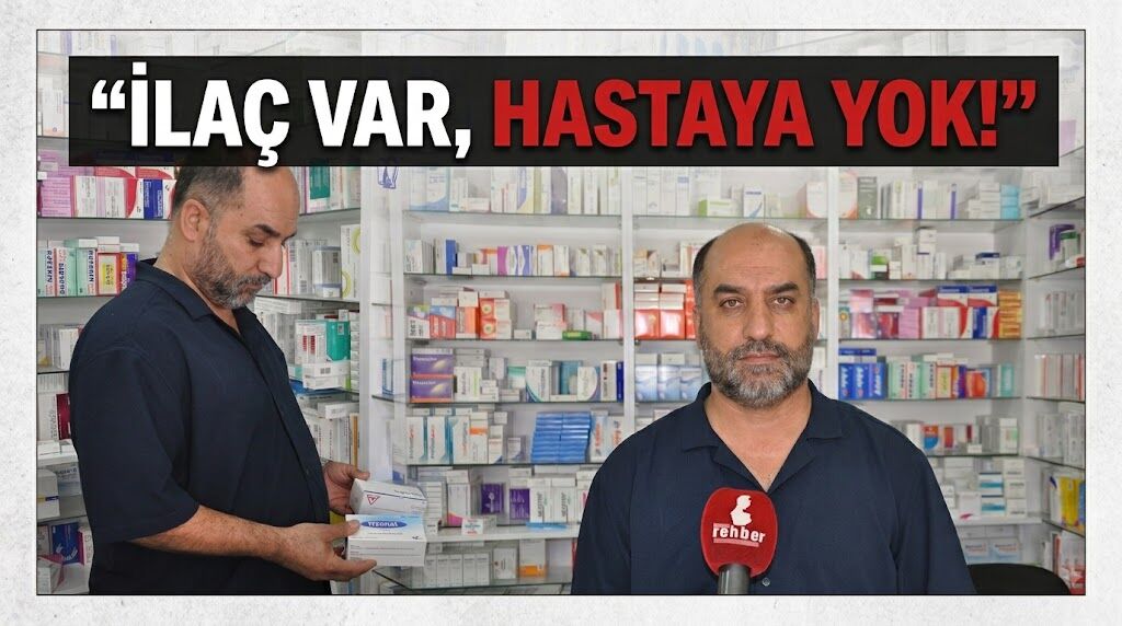 “İlaç Var, Hastaya Yok!”