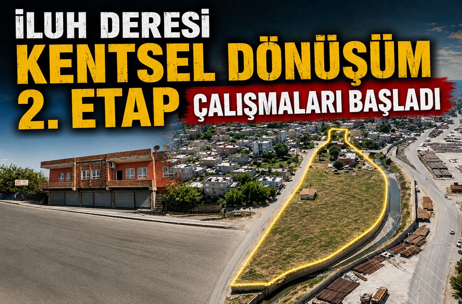 İluh Deresi Kentsel Dönüşüm 2. Etap Çalışmaları Başladı