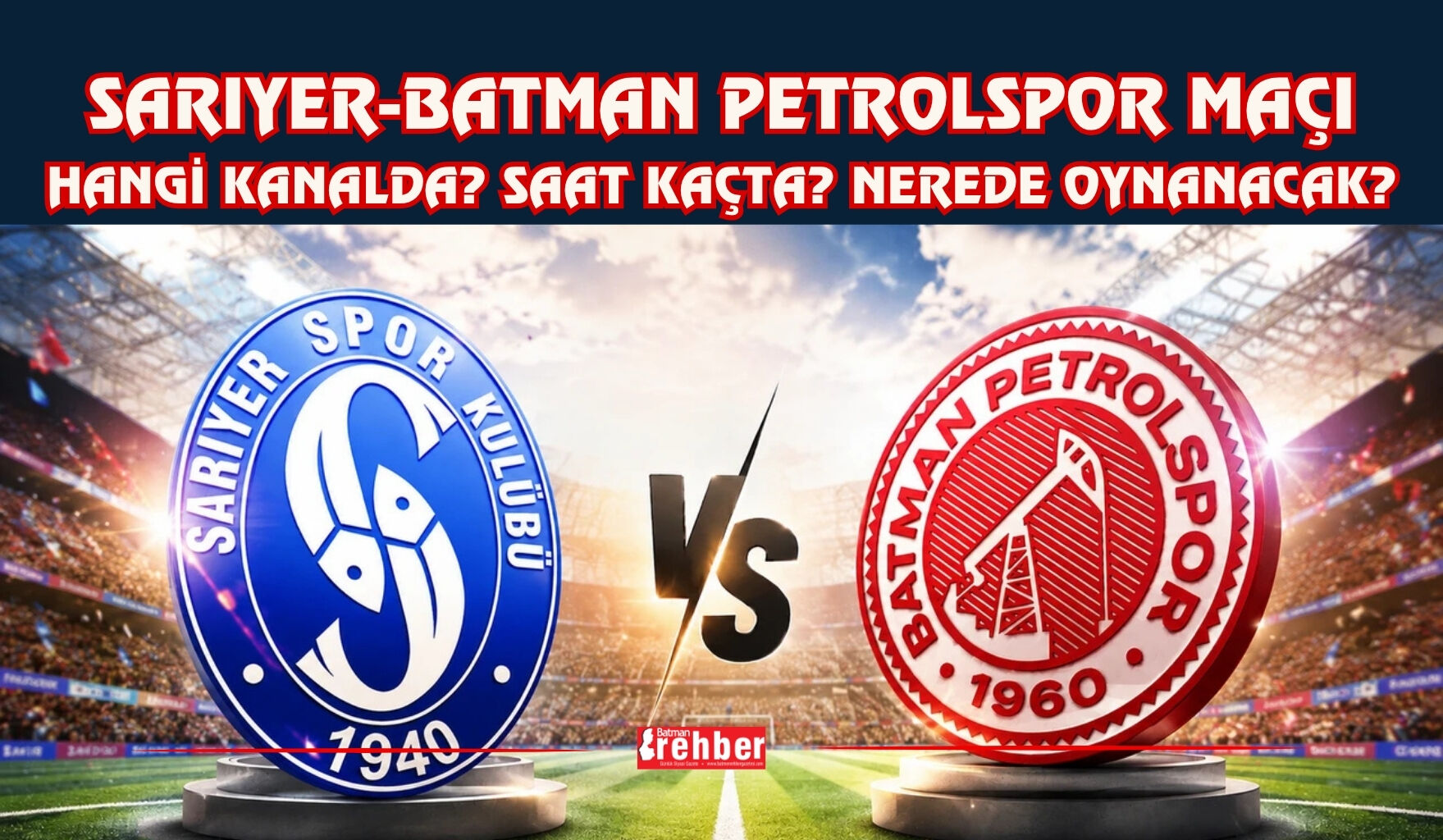 SARIYER-BATMAN PETROLSPOR MAÇI HANGİ KANALDA? SAAT KAÇTA? NEREDE OYNANACAK?