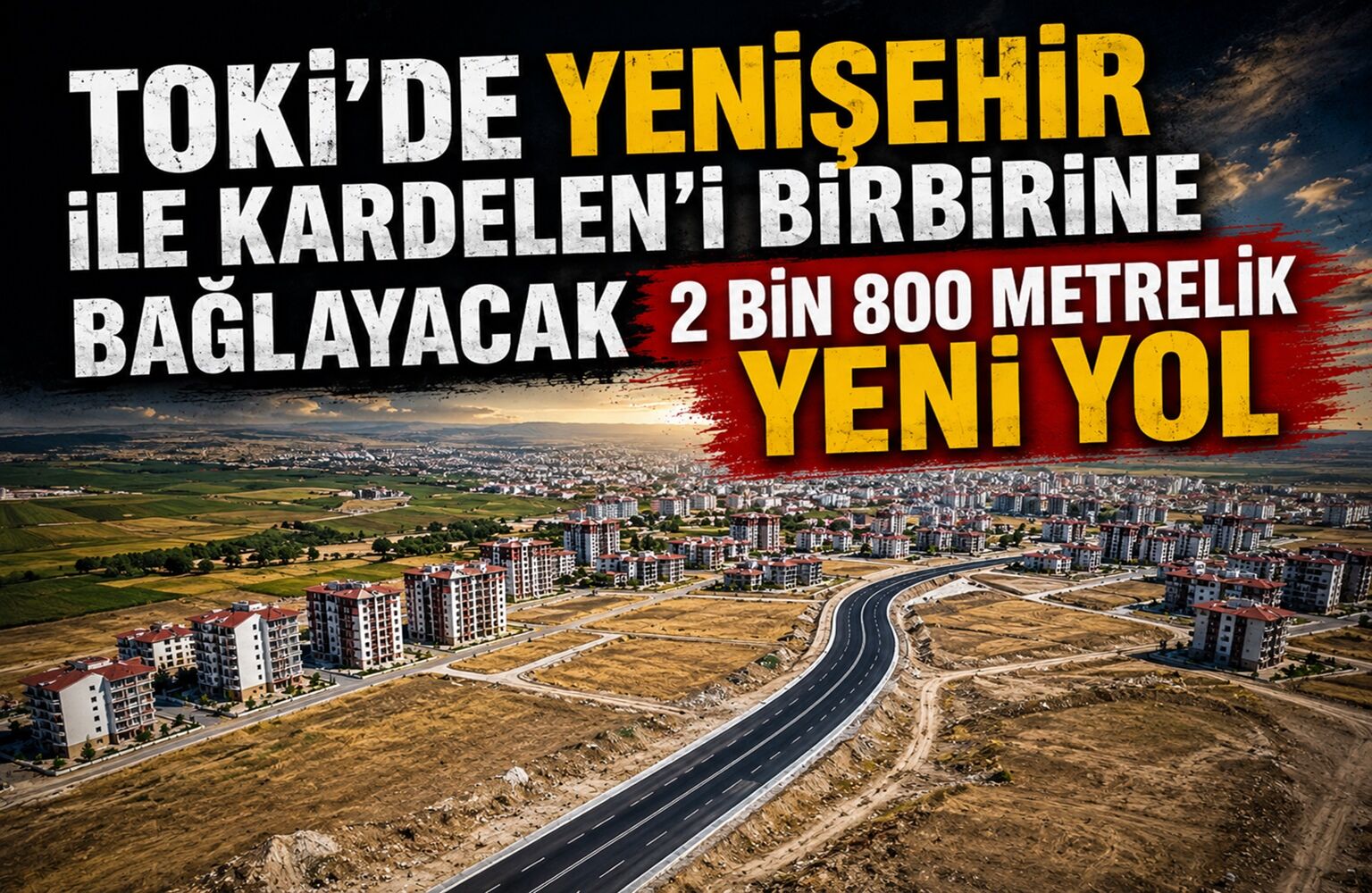 TOKİ’de Yenişehir ile Kardelen’i Birbirine Bağlayacak 2 Bin 800 Metrelik Yeni Yol