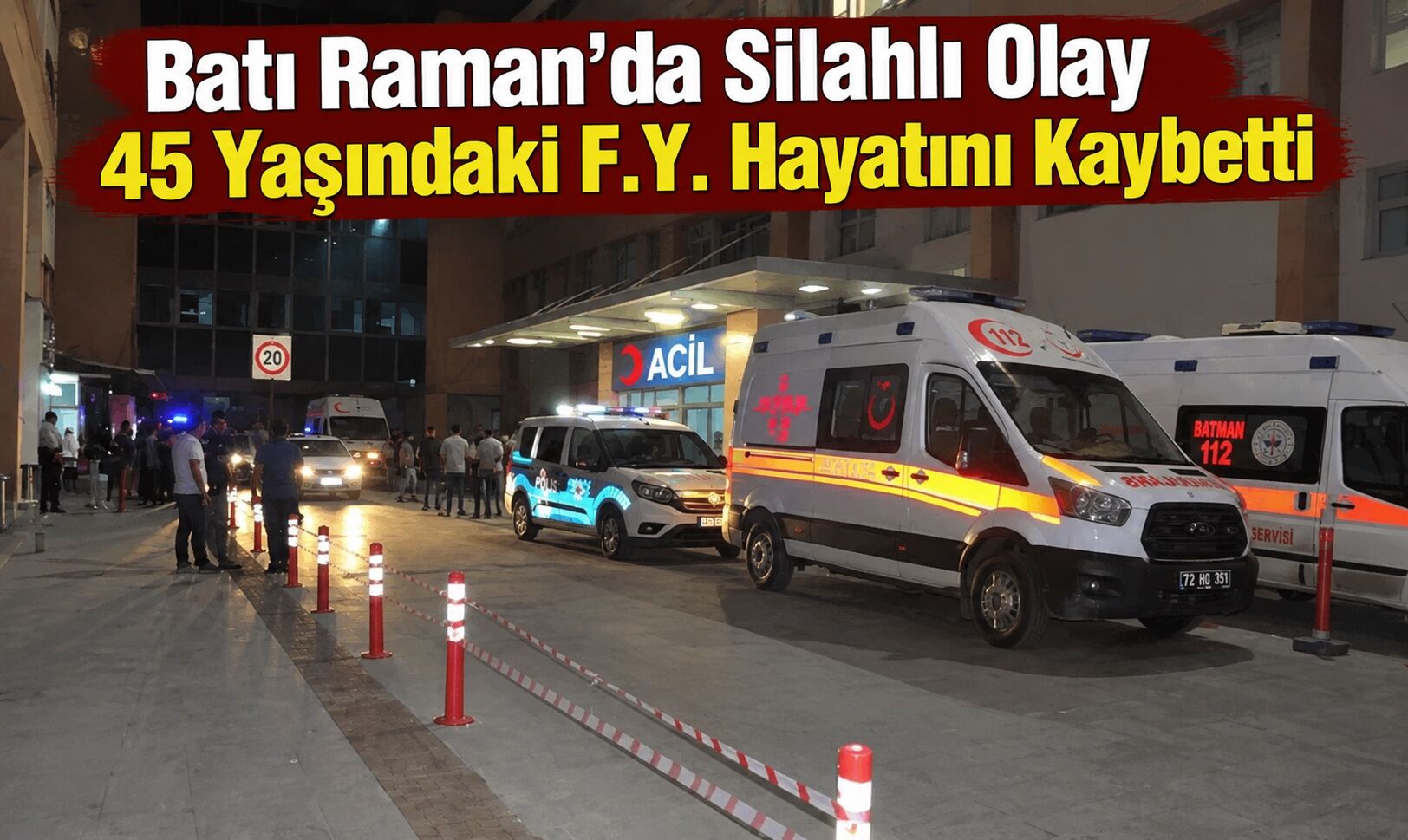 Batı Raman’da Silahlı Olay: 45 Yaşındaki F.Y. Hayatını Kaybetti