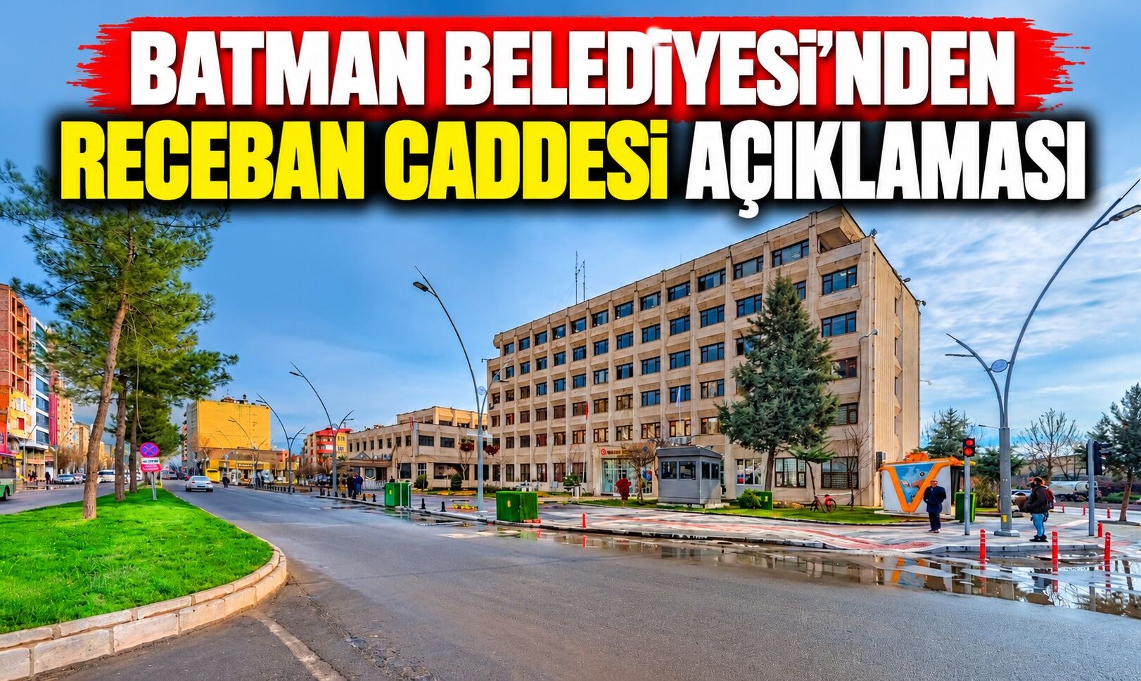 Batman Belediyesi’nden Receban Caddesi Açıklaması