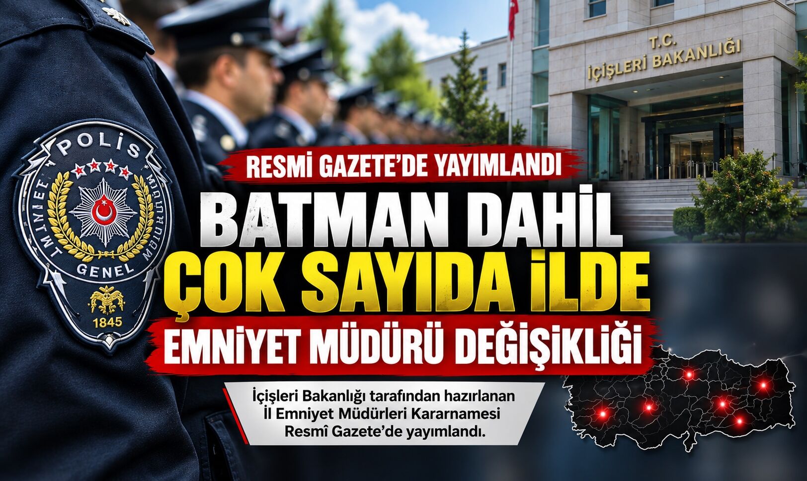 Batman Dahil Çok Sayıda İlde Emniyet Müdürü Değişikliği