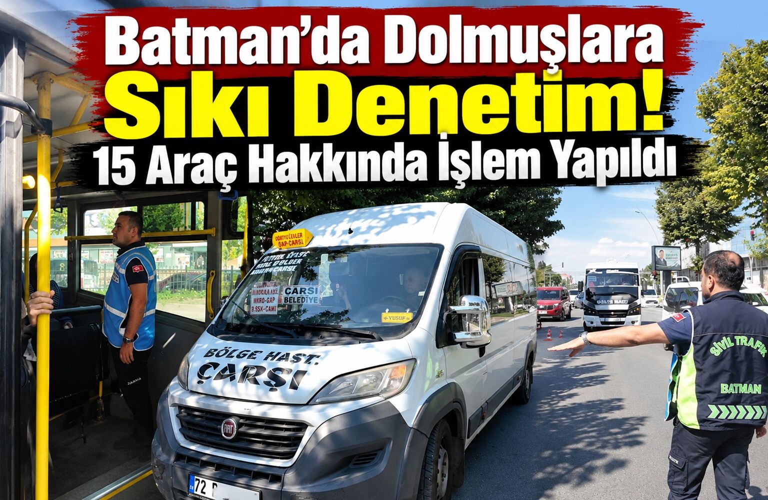 Batman’da Dolmuşlara Sıkı Denetim! 15 Araç Hakkında İşlem Yapıldı