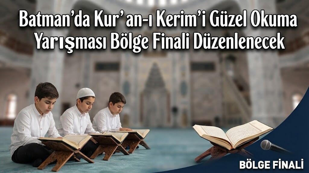 Batman’da Kur’an-ı Kerim’i Güzel Okuma Yarışması Bölge Finali Düzenlenecek