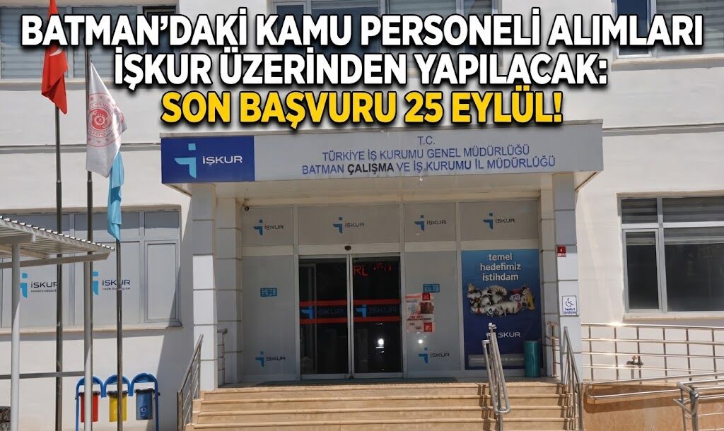 Batman’daki Kamu Personeli Alımları İŞKUR Üzerinden Yapılacak: Son Başvuru 25 Eylül!