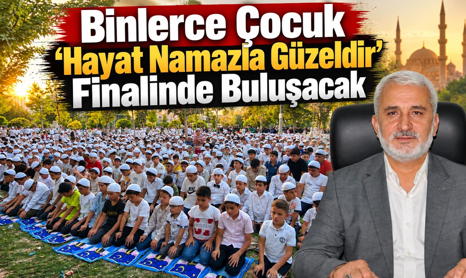 Binlerce Çocuk “Hayat Namazla Güzeldir” Finalinde Buluşacak