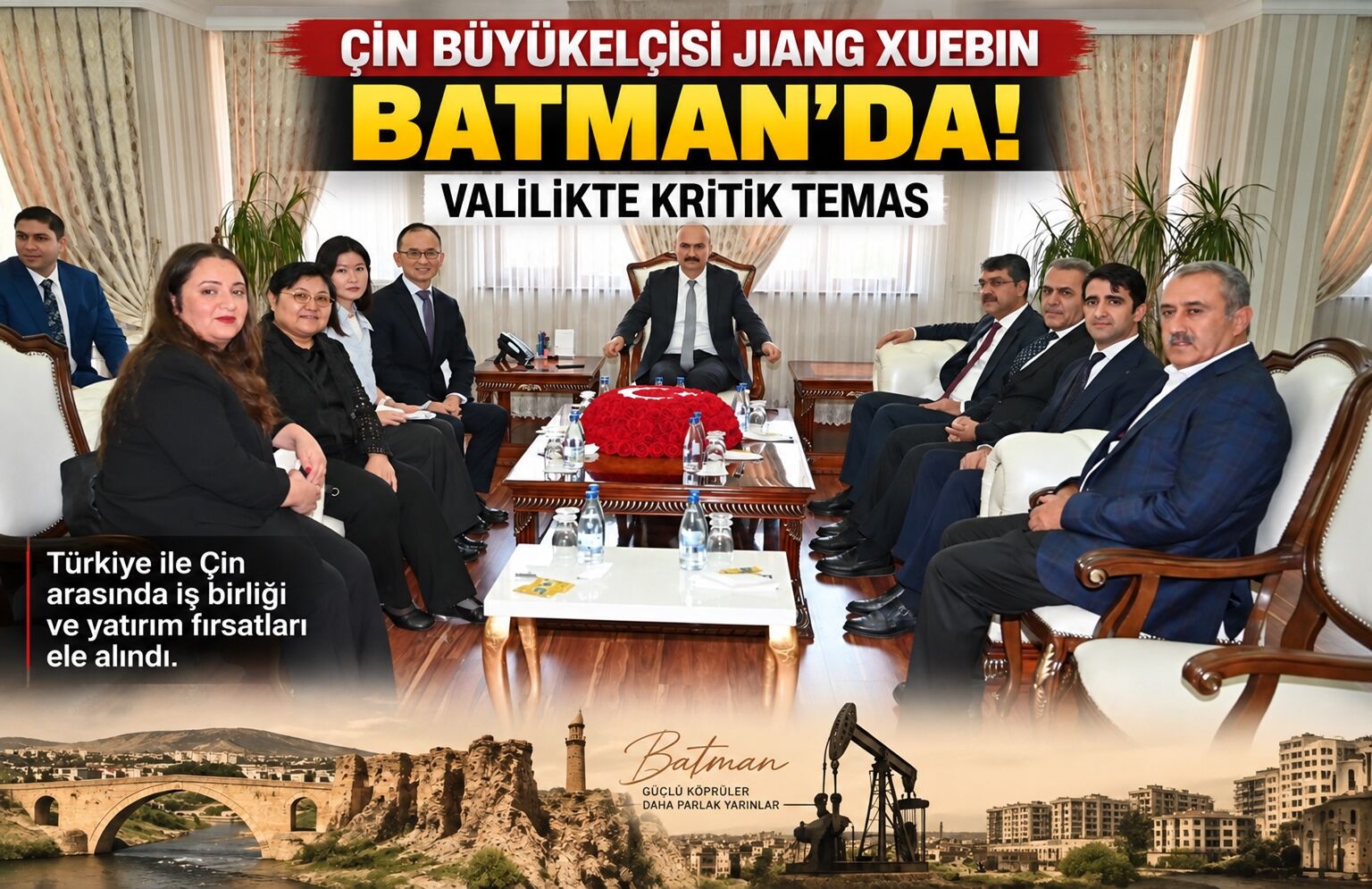Çin Büyükelçisi Jiang Xuebin Batman’da! Valilikte Kritik Temas